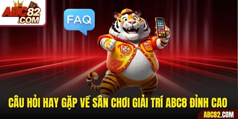 Câu hỏi hay gặp về sân chơi giải trí ABC8 đỉnh cao