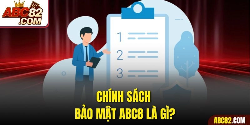 Chính sách bảo mật ABC8 là gì?