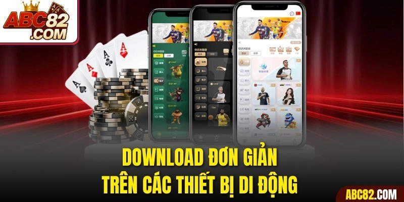 Download đơn giản trên các thiết bị di động 
