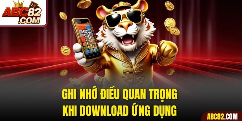 Ghi nhớ điều quan trọng khi download ứng dụng 