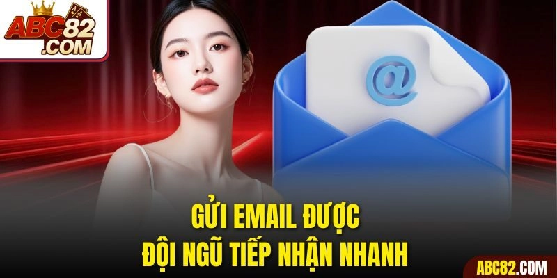 Gửi email được đội ngũ tiếp nhận nhanh 