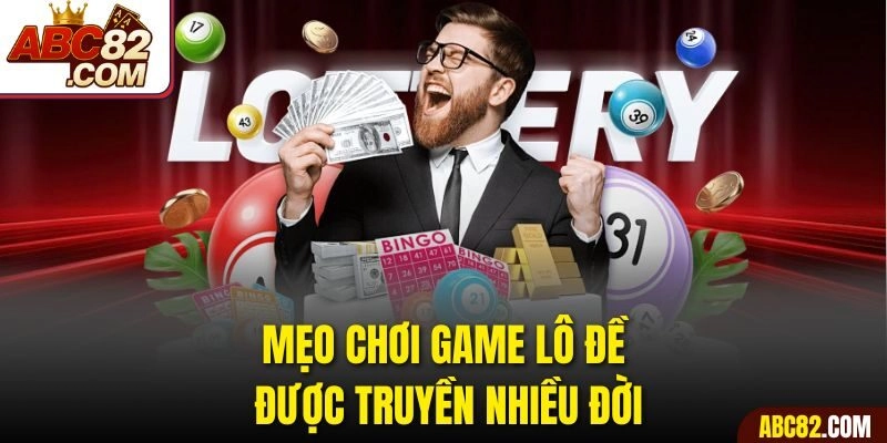 Mẹo chơi game lô đề được truyền nhiều đời