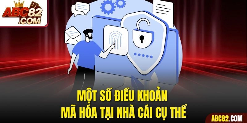 Một số điều khoản mã hóa tại nhà cái cụ thể