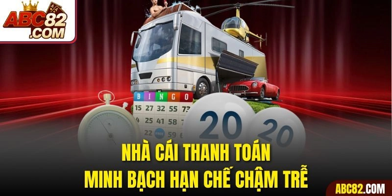 Nhà cái thanh toán minh bạch hạn chế chậm trễ 