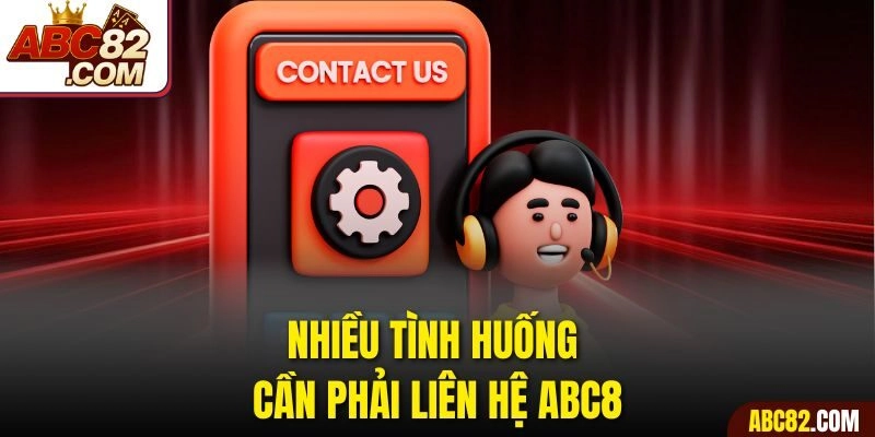 Nhiều tình huống cần phải liên hệ ABC8