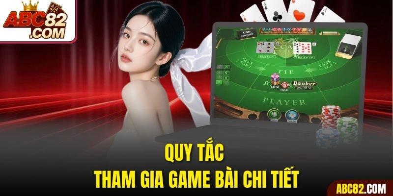 Quy tắc tham gia game bài chi tiết