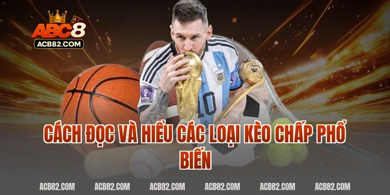 Cách đọc và hiểu các loại kèo chấp phổ biến